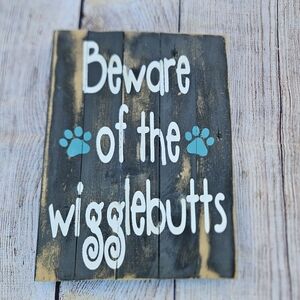 "Beware of the Wigglebutts" Wooden Sign